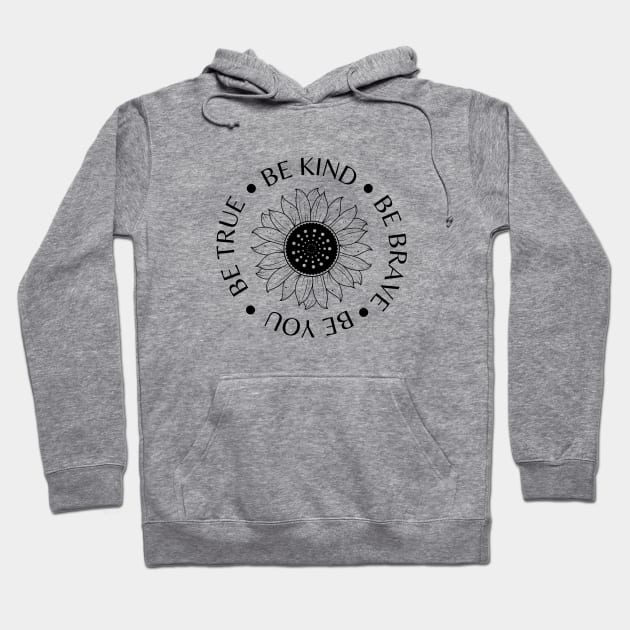 Be Kind Be Brave Be True Be You Hoodie by MushMagicWear